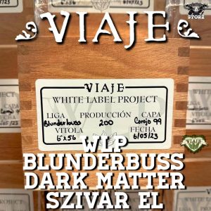 VIAJE WLP BLUNDERBUSS, DARK MATTER, SZIVAR EL